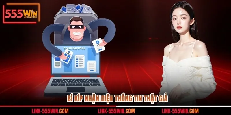 Bí kíp nhận diện thông tin thật giả